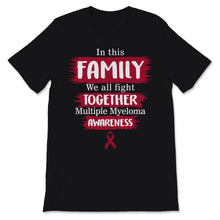 Load image into Gallery viewer, Multiple Myeloma Awareness In This Family We All Fight Together
