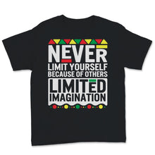 Load image into Gallery viewer, Black History Month Shirt Never Limit Yourself Because Of Others
