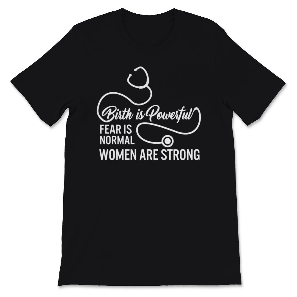 Midwives Day Shirt Doula Midwife Birth Is Powerful Fear Is Normal