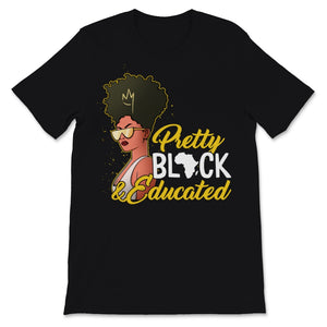 Black History Month Pretty Black & Educated Shirt Gift Woman Africa