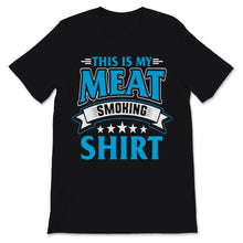 Load image into Gallery viewer, This Is My Meat Smoking Shirt Mens BBQ Pitmaster Meat Grilling
