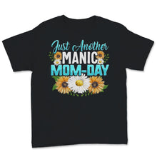 Load image into Gallery viewer, Just another manic mom-day shirt, Mother&#39;s Day Gift For Mom Wife Mama
