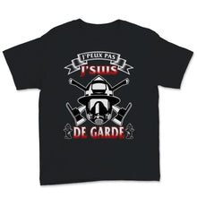 Load image into Gallery viewer, Pompier Tee Shirt J&#39;peux Pas J&#39;suis De Garde Tshirt Fetes Des Pères
