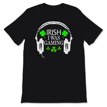 Load image into Gallery viewer, Irish I Was Gaming Shirt St Patricks Day Gamer Headphones Shamrock
