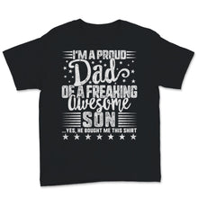 Load image into Gallery viewer, Proud Dad Shirt From a Son to Dad of Freaking Awesome Son Father&#39;s
