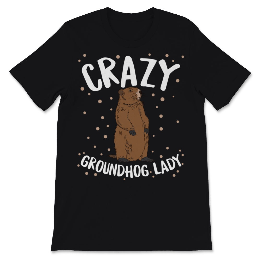 Crazy Groundhog Lady Happy Groundhogs Day February 2nd Funny Birthday
