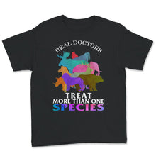 Load image into Gallery viewer, Veterinarian Shirt, Real Doctors Treat More Than One Species,
