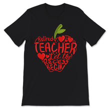 Load image into Gallery viewer, Retired Teacher Shirt, Let The Recess Begin, Humor Retirement Gift,
