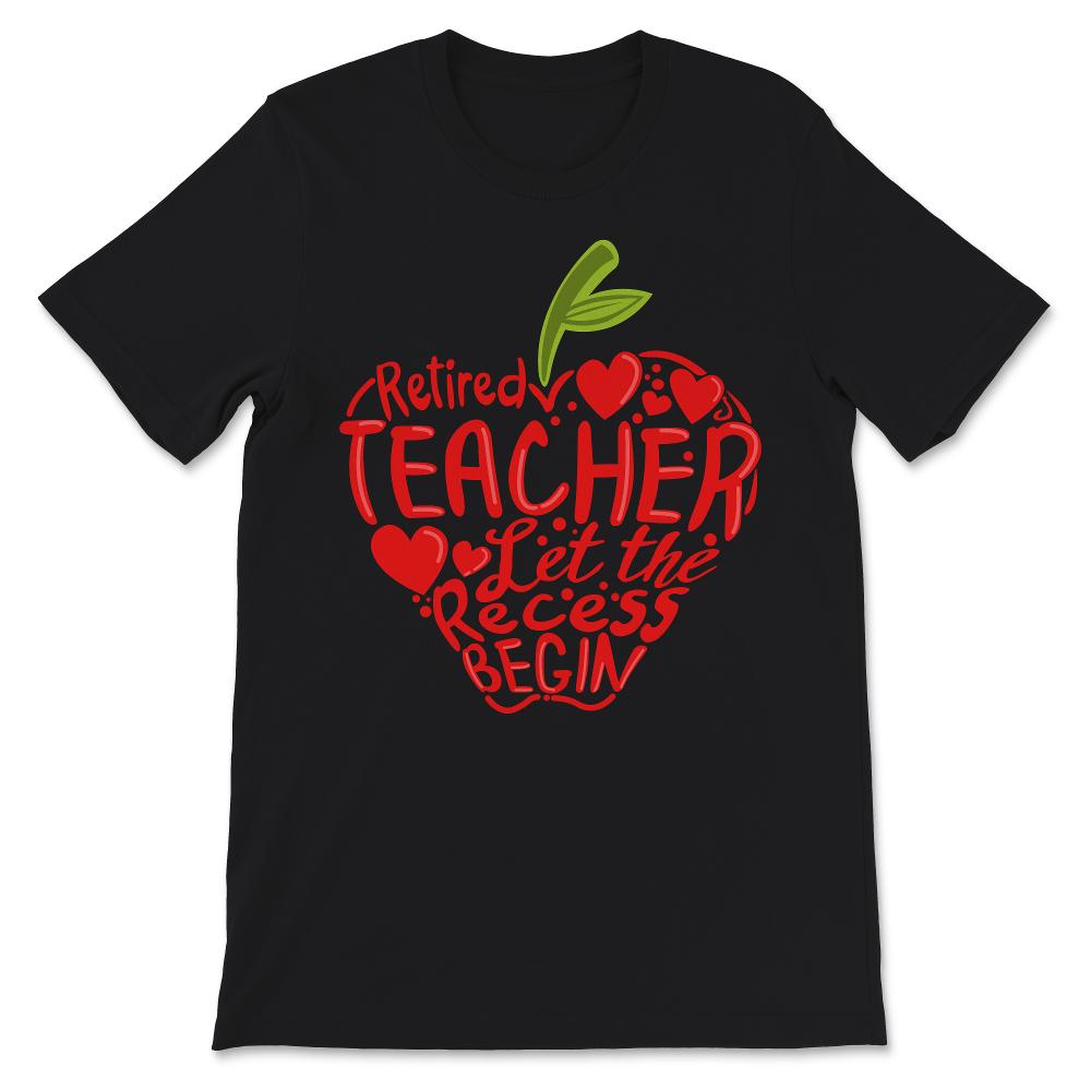 Retired Teacher Shirt, Let The Recess Begin, Humor Retirement Gift,