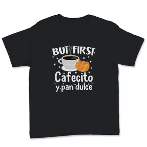 Womens Latina Mom Shirt But First Cafecito Y Pan Dulce Cute Spanish