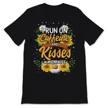 Load image into Gallery viewer, I Run On Caffeine And Kisses Mom life Shirt Sunflower Lover Mama
