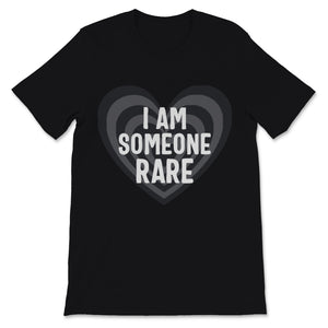 Rare Disease Day I Am Someone Rare Shirt Gift Women Men Heart Black