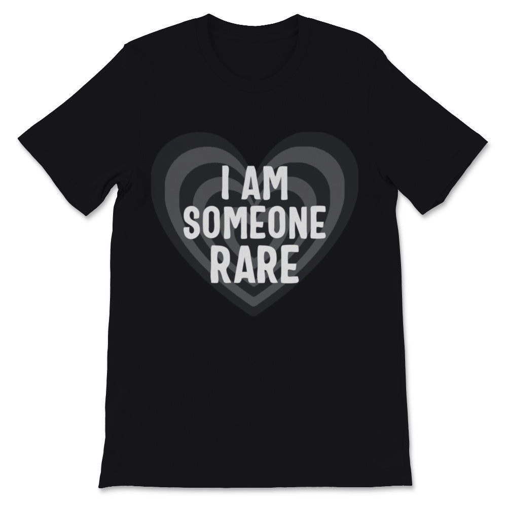 Rare Disease Day I Am Someone Rare Shirt Gift Women Men Heart Black