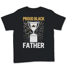 Load image into Gallery viewer, Mens Proud Black Father Shirt Fathers Day Gift Trophy Husband Father
