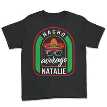 Load image into Gallery viewer, Nacho Average Natalie Mexican Fiesta T Shirt - Youth Tee - Black
