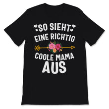 Load image into Gallery viewer, Muttertag Tshirt So Sieht Eine Richtig Coole Mama Aus Tailliertes
