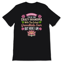 Load image into Gallery viewer, Grandma Shirt, Funny Mother&#39;s Day Gift, I Never Dreamed I&#39;de Be This
