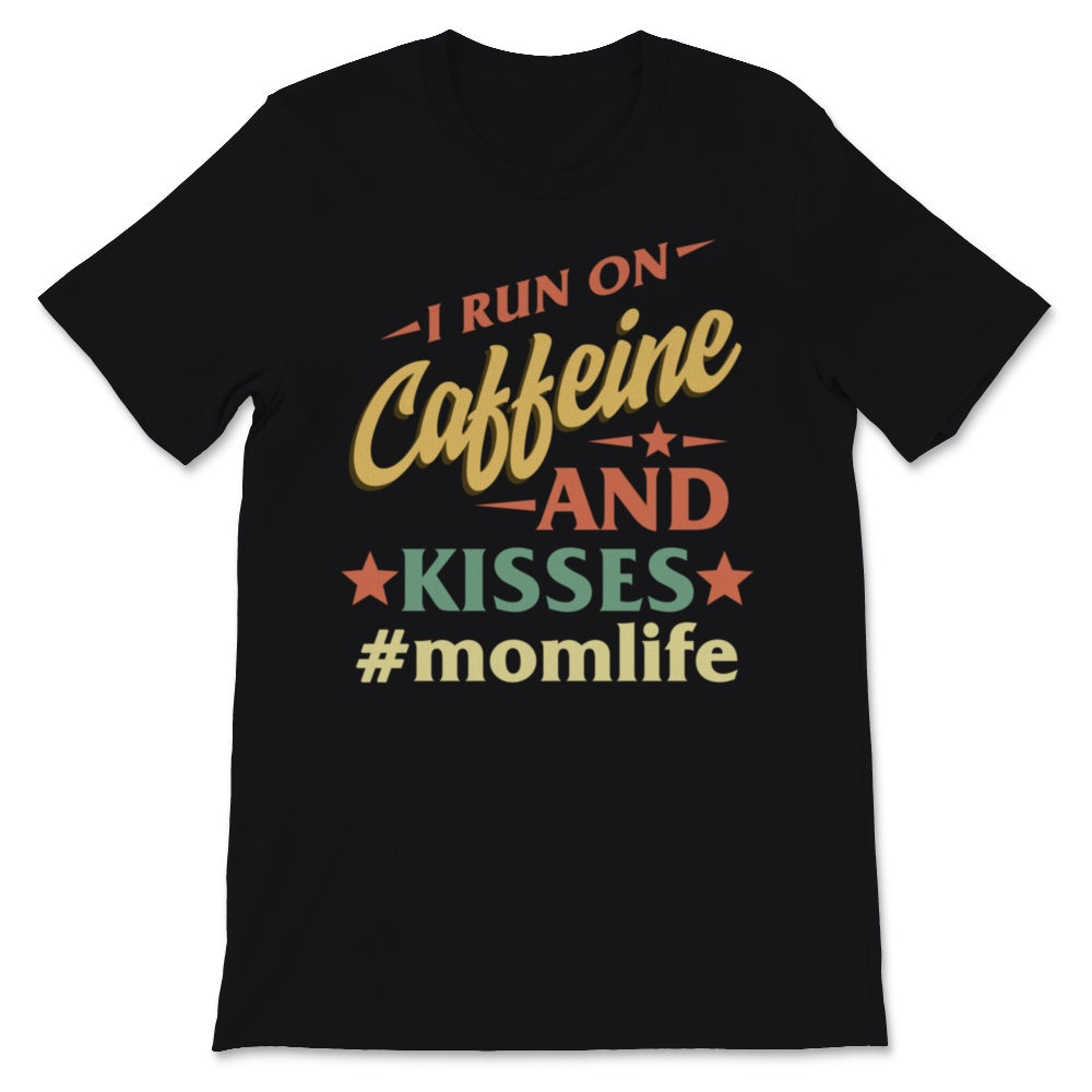 I Run On Caffeine And Kisses Mom life Shirt Vintage Mama Birthday