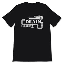 Load image into Gallery viewer, Funny Plumber Shirt, Drain Surgeon Tee, Pipefitters Steamfitters
