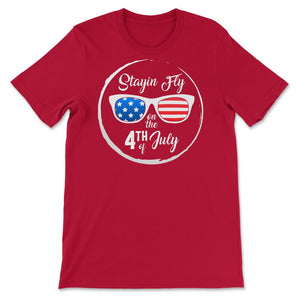 4th Of July Shirt, Stayin Fly Sunglasses USA Flag Independence Day - Unisex T-Shirt - Red
