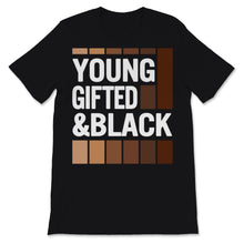 Load image into Gallery viewer, Black History Month Young Gifted &amp; Black Shirt Gift Women Men
