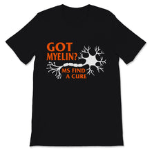 Load image into Gallery viewer, MS Awareness Shirt Got Myelin Find A Cure Multiple Sclerosis
