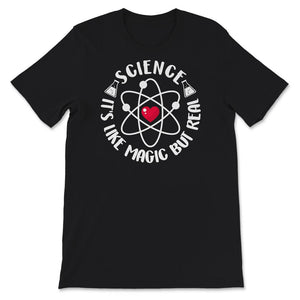 Funny Science Tshirt, Science It's Like Magic But Real, Science