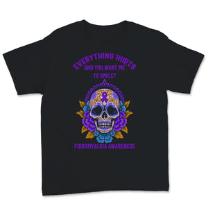 Fibromyalgia Awareness Shirt, Sugar Skull Lover, Everything Hurts And