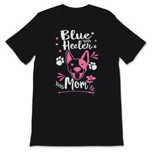 Load image into Gallery viewer, Blue Heeler Mom Shirt Australian Cattle Dog Mom Blue Heeler Mam Dog
