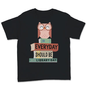 Everyday Should Be Library Day Cute Owl Reading Books Book Lover