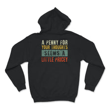 Load image into Gallery viewer, Penny For Your Thoughts Seems A Little Pricey, Anti-Social Shirt,
