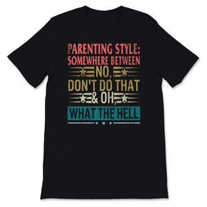 Vintage Parenting Style Shirt Somewhere Between No Don't Do That And