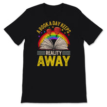 Load image into Gallery viewer, A Book A Day Keeps Reality Away Shirt, Book Lover, Librarian Gift,
