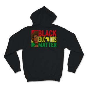 Black Educators Matter Shirt Black History Month Gift Women Africa