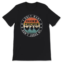 Load image into Gallery viewer, I Only Want 3 Chickens Shirt, Don&#39;t Judge Me, Funny Chicken Tshirt,
