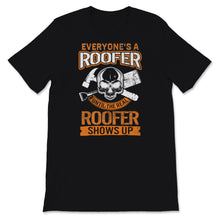Load image into Gallery viewer, Roofer Shirt, Vintage Everyone&#39;s Roofer Until The Real Roofer Shows
