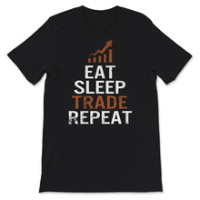 Load image into Gallery viewer, Eat Sleep Trade Repeat Shirt, Trader, Forex, Foreign Exchange Market,
