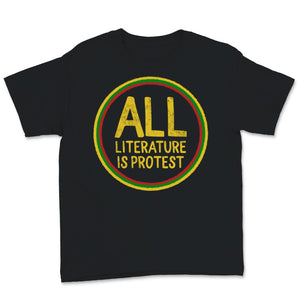 Black History Month Shirt All Literature Is Protest African American