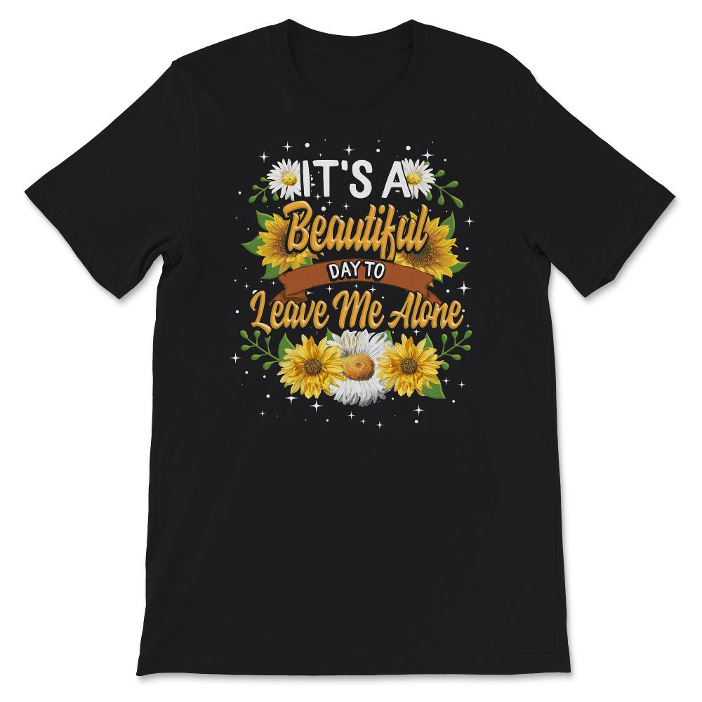 Introvert Shirt, It's Beautiful Day To Leave Me Alone, Antisocial