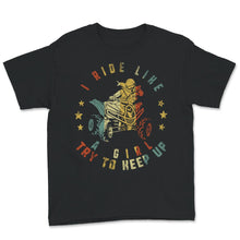 Load image into Gallery viewer, Quad Shirt, Vintage I Ride Like A Girl Try To Keep Up T shirt, Funny
