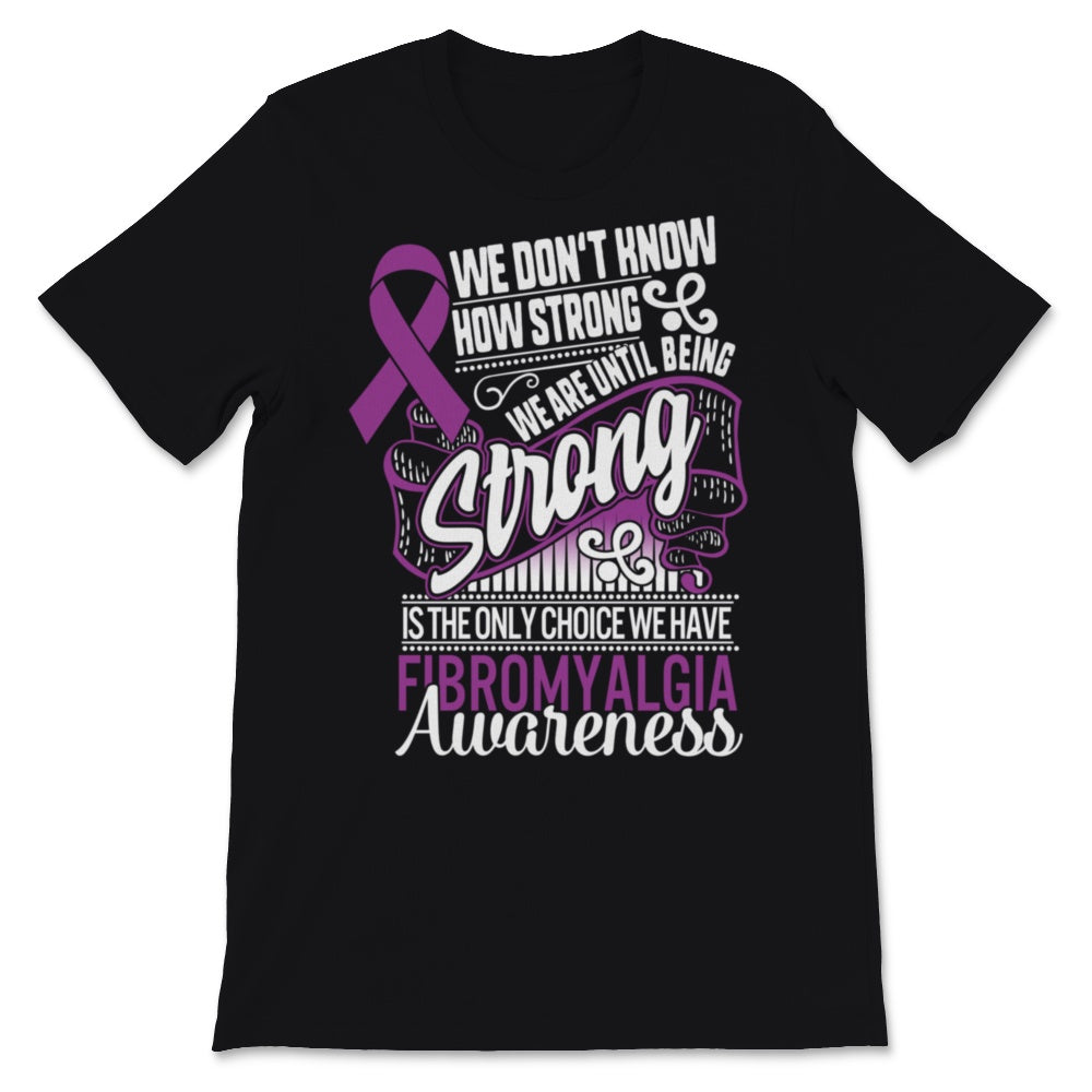 Fibromyalgia Awareness Being Strong Is The Only Choice Purple Ribbon