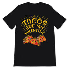 Load image into Gallery viewer, Tacos Are My Valentine Shirt Funny Mexican Food Lover Anti
