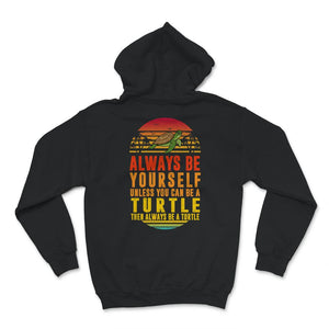 Sea Turtle Sunset Shirt, Always Be Yourself Unless You Can Be A