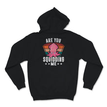 Load image into Gallery viewer, Are You Squidding Me Shirt, Marine Biologist Gift, Squid Octopus
