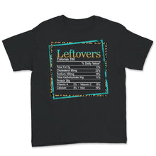 Load image into Gallery viewer, Leftovers Nutrition Facts, Thanksgiving Christmas Shirt, Nutritional
