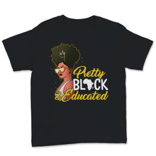 Load image into Gallery viewer, Black History Month Pretty Black &amp; Educated Shirt Gift Woman Africa
