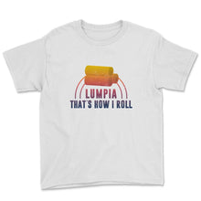 Load image into Gallery viewer, Lumpia Shirt, That&#39;s How I Roll Shirt, Funny Asian Food Lover Gift,
