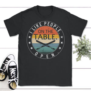 I Like People On The Table Open, Funny Surgical Tech, Scrub - Unisex T-Shirt - Black