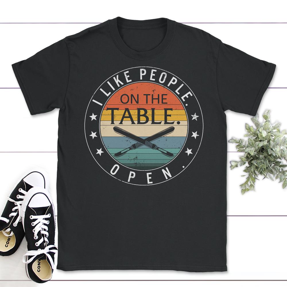 I Like People On The Table Open, Funny Surgical Tech, Scrub - Unisex T-Shirt - Black