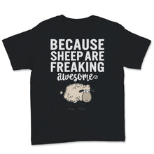 Load image into Gallery viewer, Sheep Shirt, Cute Sheep Art, Because Sheep Are Freaking Awesome Gift
